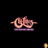Purchase The Chi-Lites - Love Your Way Through (Vinyl)