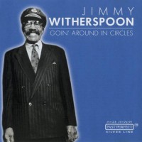 Purchase Jimmy Witherspoon - Goin' Around In Circles (Reissued 2002)