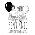 Buy Bent Knee - Shiny Eyed Babies Mp3 Download