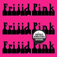 Purchase Frijid Pink - Frijid Pink Frijid Pink Frijid Pink (Digitally Remastered Version)