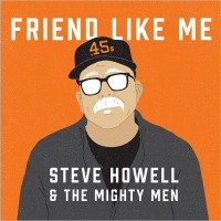 Purchase Steve Howell & The Mighty Men - Friend Like Me