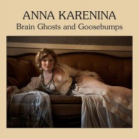 Purchase Anna Karenina - Brain Ghosts And Goose Bumps