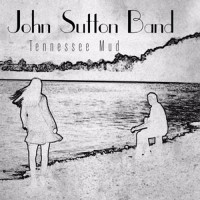 Purchase John Sutton Band - Tennessee Mud