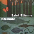 Buy Saint Etienne - Interlude Mp3 Download