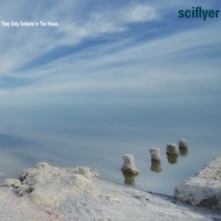 Purchase Sciflyer - They Only Believe In The Moon