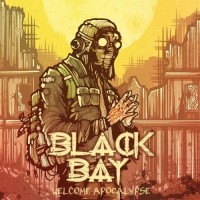 Purchase Black Bay - Welcome Apocalypse