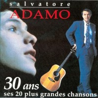 Purchase Salvatore Adamo - 30 Ans Ses 20 Plus Grandes Chansons