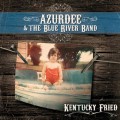 Buy Azurdee & The Blue River Band - Kentucky Fried Mp3 Download