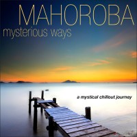 Purchase Mahoroba - Mysterious Ways A Mystical Chillout Journey