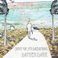 Buy Damien Darr - Shut Up I'm Dreaming Mp3 Download