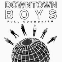 Purchase Downtown Boys - Full Communism
