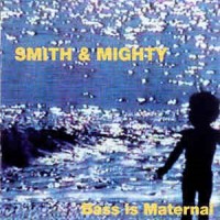 Purchase Smith & Mighty - Bass Is Maternal