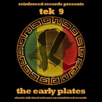 Purchase Tek 9 - Reinforced Presents: Tek 9 - The Early Plates
