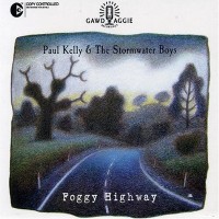 Purchase Paul Kelly - Foggy Highway (With The Stormwater Boys)