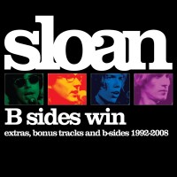 Purchase Sloan - B Sides Win: Extras, Bonus Tracks And B-Sides 1992-2008
