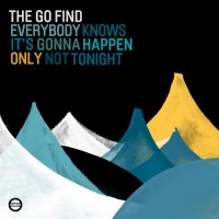 Purchase The Go Find - Everybody Knows It's Gonna Happen Only Not Tonight