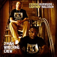 Purchase Cedric Burnside - 2 Man Wrecking Crew (With Lightnin' Malcom)