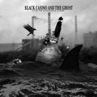 Purchase Black Casino And The Ghost - Until The Water Runs Clear