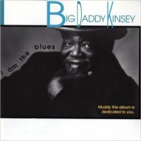 Purchase Big Daddy Kinsey - I Am The Blues