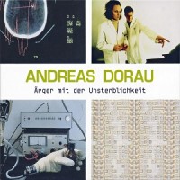 Purchase Andreas Dorau - Ärger Mit Der Unsterblichkeit