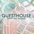 Buy David Wax Museum - Guesthouse Mp3 Download