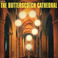 Purchase The Butterscotch Cathedral - The Butterscotch Cathedral