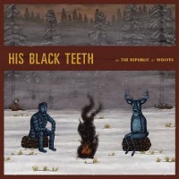 Purchase The Republic Of Wolves - His Black Teeth