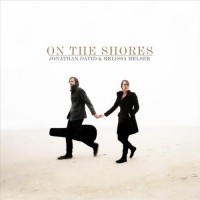 Purchase Jonathan David Helser - On The Shores (With Melissa Helser)