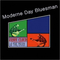 Purchase Jason Cloud & The Max!!! - Moderne Day Bluesman