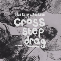 Purchase Irfan Rainy & Rex Leon - Cross, Step, Drag
