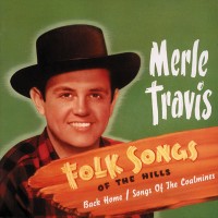 Purchase Merle Travis - Folk Songs Of The Hills: Back Home - Songs Of The Coalmines