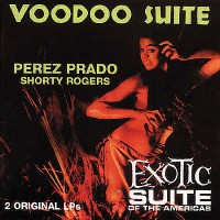 Purchase PEREZ PRADO - Voodoo Suite + Exotic Suite Of The Americas