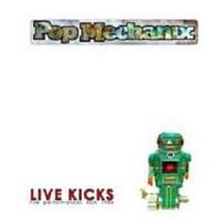 Purchase Pop Mechanix - Live Kicks: Live Performances Kick 1986