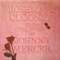 Purchase Rosemary Clooney - Sings The Lyrics Of Johnny Mercer