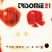 Purchase Trisomie 21 - The Man Is A Mix CD1