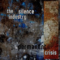 Purchase The Silence Industry - Permanent Crisis
