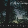 Buy Destination Up - We Are The Light Mp3 Download