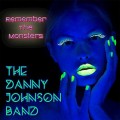 Buy The Danny Johnson Band - Remember The Monsters Mp3 Download