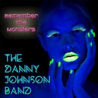 Purchase The Danny Johnson Band - Remember The Monsters