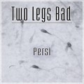 Buy Two Legs Bad - Persi Mp3 Download