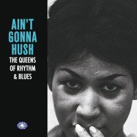 Purchase VA - Ain't Gonna Hush: The Queens Of Rhythm & Blues CD1