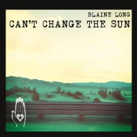 Purchase Blaine Long - Can't Change The Sun