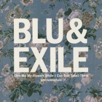 Purchase Blu & Exile - Give Me My Flowers While I Can Still Smell Them (Instrumentals)