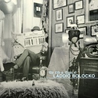 Purchase Laddio Bolocko - The Life & Times Of Laddio Bolocko CD1