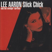 Purchase Lee Aaron - Slick Chick (With The Swingin' Barflies)