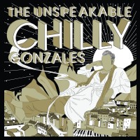 Purchase Chilly Gonzales - The Unspeakable Chilly Gonzales