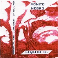 Purchase Vomito Negro - Musical Art Conjunct Of Sound (With Liquid G.)