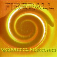 Purchase Vomito Negro - Fireball