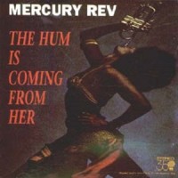 Purchase Mercury Rev - The Hum Is Coming From Her (CDS)