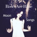 Buy RosesAreBlue - Moon Songs Mp3 Download